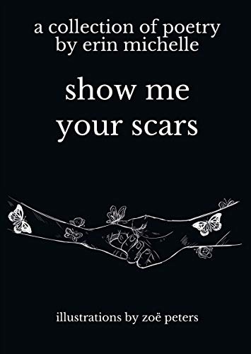 show me your scars: a collection of poetry by erin michelle - Orginal Pdf